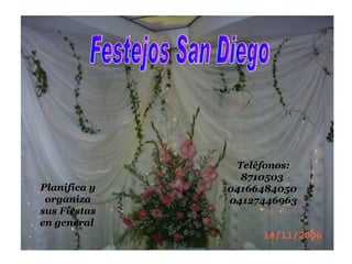 Festejos San Diego Planifica y organiza sus Fiestas en general   Teléfonos: 8710503  04166484050  04127446963 