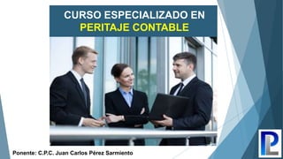 Base de cálculo
CURSO ESPECIALIZADO EN
PERITAJE CONTABLE
Ponente: C.P.C. Juan Carlos Pérez Sarmiento
 