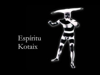 Espíritu Kotaix 