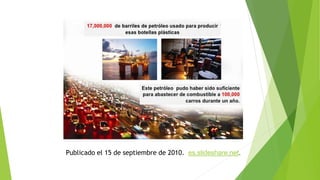 Publicado el 15 de septiembre de 2010. es.slideshare.net.
 