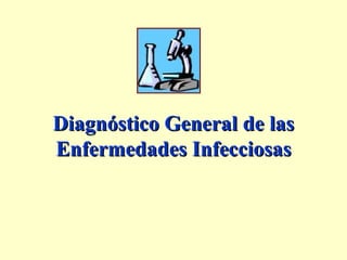 Diagnóstico General de las Enfermedades Infecciosas   