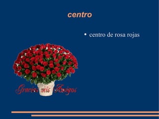 centro ,[object Object]
