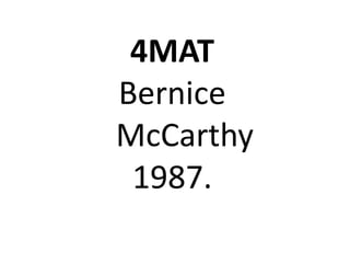 4MAT
Bernice
McCarthy
 1987.
 