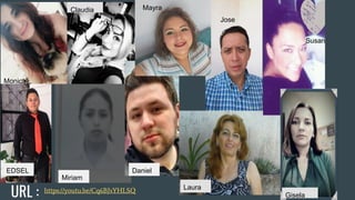 URL : https://youtu.be/Cq6BJsYHLSQ
Monica
Claudia Mayra
Jose
Susan
EDSEL
Miriam
Daniel
Laura
Gisela
 