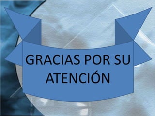 GRACIAS POR SU
  ATENCIÓN
 