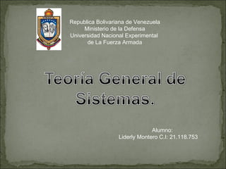 Republica Bolivariana de Venezuela Ministerio de la Defensa Universidad Nacional Experimental  de La Fuerza Armada Alumno: Liderly Montero C.I: 21.118.753 