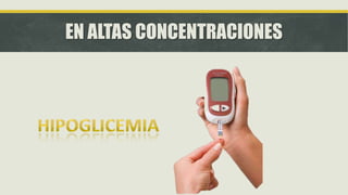 EN ALTAS CONCENTRACIONES
 