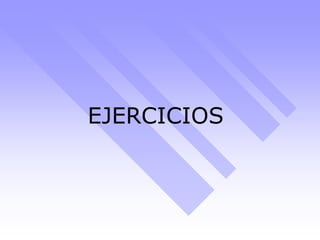 EJERCICIOS
 