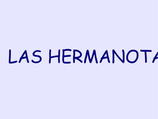LAS HERMANOTA
 