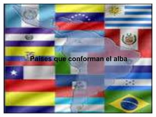 Países que conforman el alba 
 