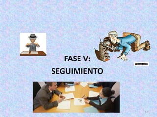 FASE V:
SEGUIMIENTO



              43
 
