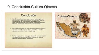 9. Conclusión Cultura Olmeca
 