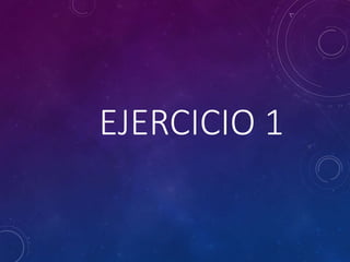 EJERCICIO 1
 