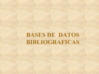 BASES DE  DATOS BIBLIOGRAFICAS 