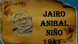 Jairo
Anibal
  Niño
 