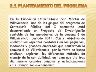 En la Fundación Universitaria San Martín de
Villavicencio, uno de los grupos del programa de
Contaduría Pública del I seme...