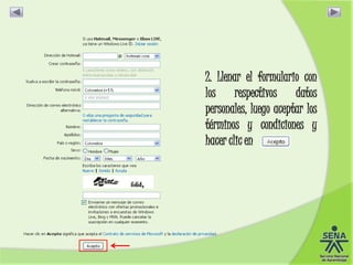 2. Llenar el formulario con
los respectivos datos
personales, luego aceptar los
términos y condiciones y
hacer clic en
 