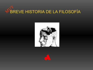 BREVE HISTORIA DE LA FILOSOFÍAM
UY
 