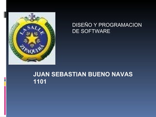 JUAN SEBASTIAN BUENO NAVAS 1101 DISEÑO Y PROGRAMACION DE SOFTWARE 