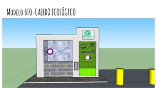 ModeloBIO-CAJEROECOLÓGICO
 