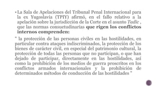 La Sala de Apelaciones del Tribunal Penal Internacional para
la ex Yugoslavia (TPIY) afirmó, en el fallo relativo a la
ap...
