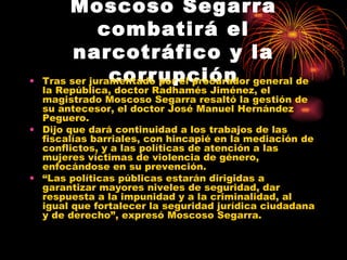 Moscoso Segarra combatirá el narcotráfico y la corrupción ,[object Object],[object Object],[object Object]