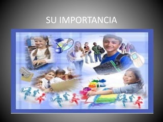 SU IMPORTANCIA
 