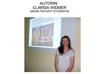 AUTORIN:  CLARISA WIDMER ANWALTSCHAFT STUDENTIN 