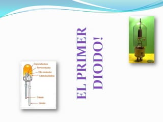 EL PRIMER DIODO!