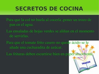 SECRETOS DE COCINA Para que la col no huela al cocerla ,poner un trozo de pan en el agua.  