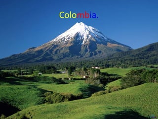 Colombia.
 