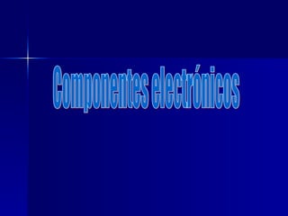 Componentes electrónicos 