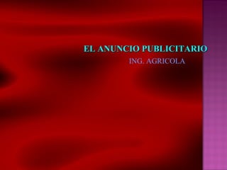 EL ANUNCIO PUBLICITARIO ING. AGRICOLA 