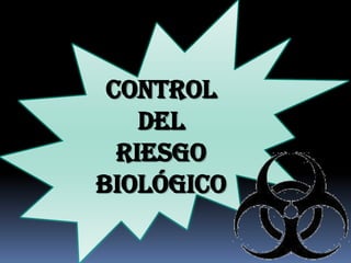control
    del
  riesgo
biológico
 