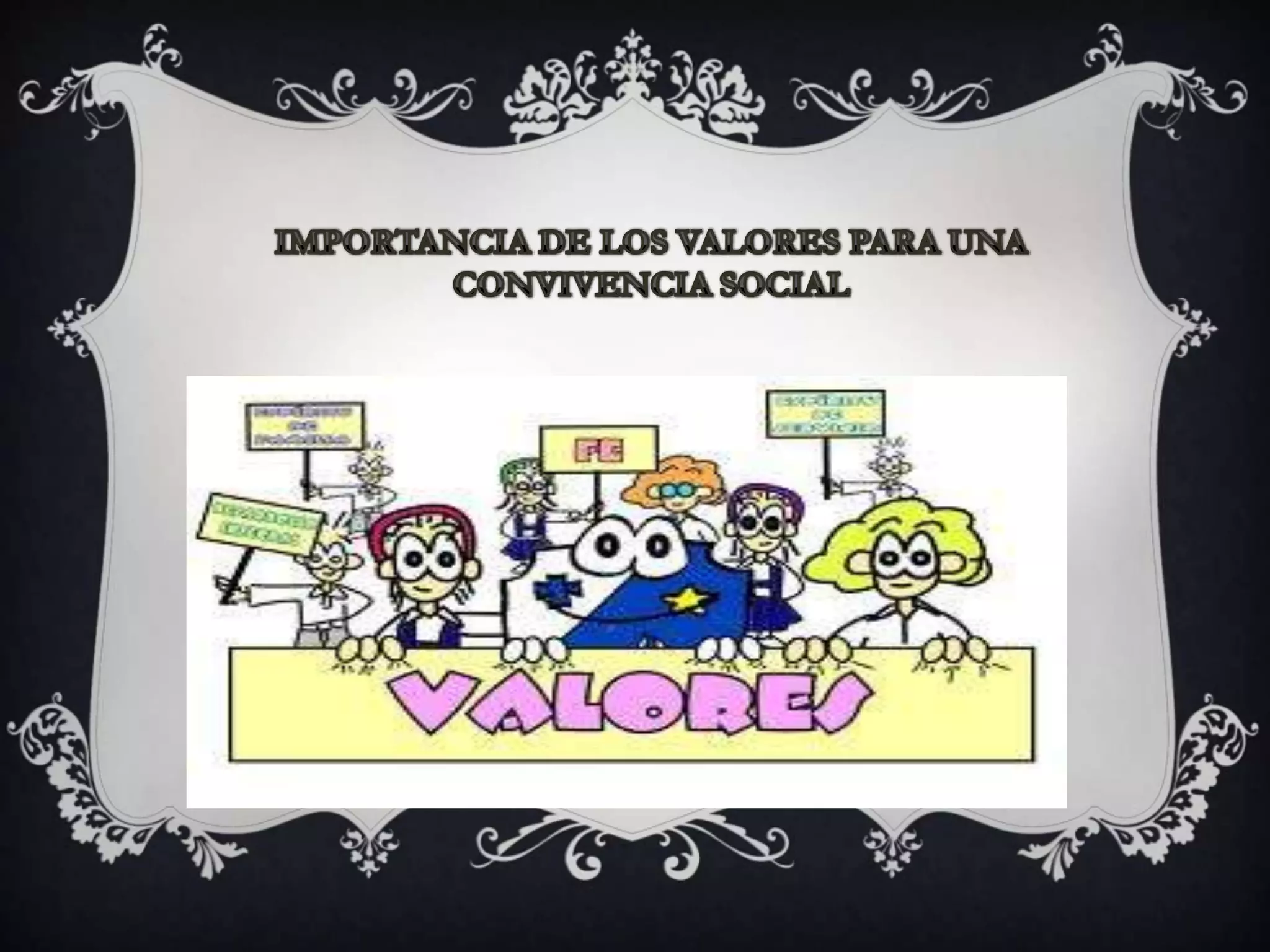 IMPORTANCIA DE LOS VALORES PARA UNA CONVIVENCIA SOCIAL