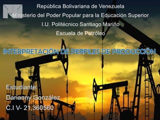 República Bolivariana de Venezuela
Ministerio del Poder Popular para la Educación Superior
I.U. Politécnico Santiago Mariño
Escuela de Petróleo
 