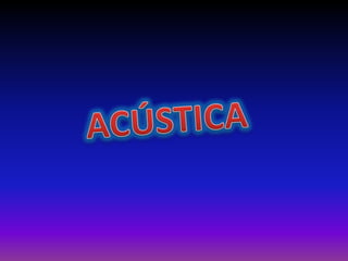 ACÚSTICA,[object Object]