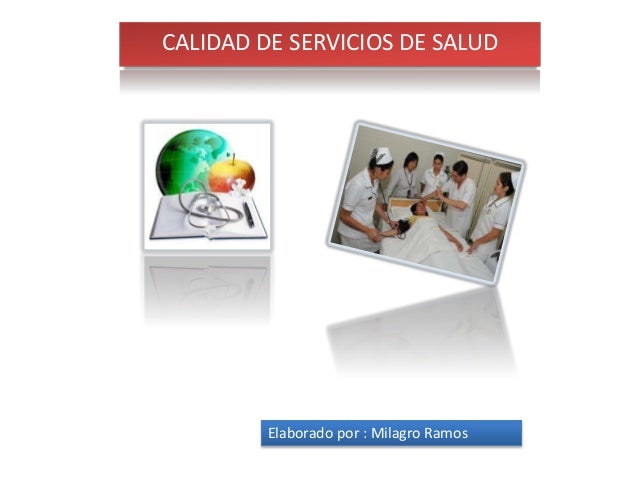 CALIDAD DE SERVICIOS DE SALUD
Elaborado por : Milagro Ramos
 