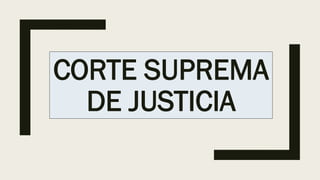 CORTE SUPREMA
DE JUSTICIA
 