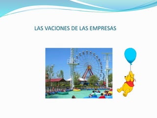 LAS VACIONES DE LAS EMPRESAS
 