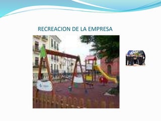 RECREACION DE LA EMPRESA
 