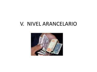 V. NIVEL ARANCELARIO
 