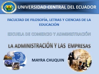 UNIVERSIDAD CENTRAL DEL ECUADOR




     MAYRA CHUQUIN
 