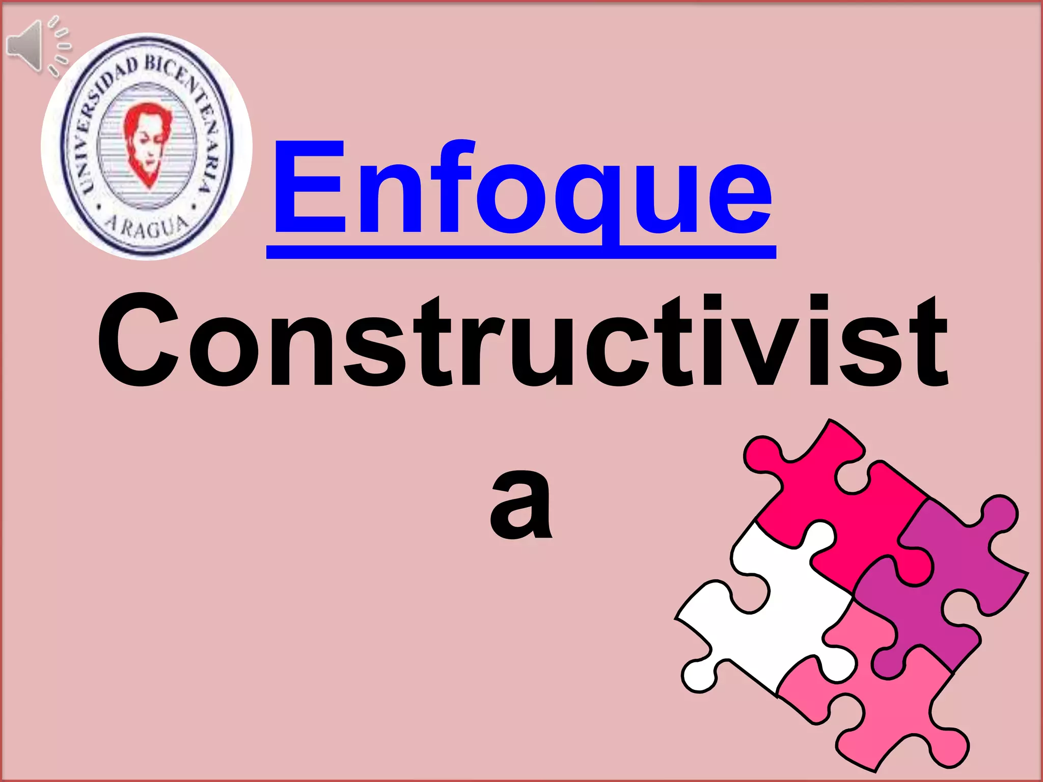 Enfoque
Constructivist
a

 