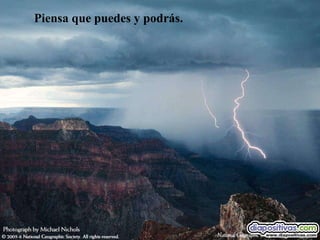 Piensa que puedes y podrás. 