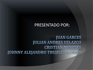 PRESENTADO POR:
 