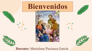 Docente: Marielena Purizaca García
Bienvenidos
 