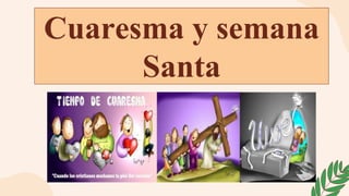 Cuaresma y semana
Santa
 