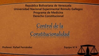 Republica Bolivariana de Venezuela
Universidad Nacional Experimental Rómulo Gallegos
Programa de Medicina
Derecho Constitucional
Profesor: Rafael Fernández Equipo N°4
 