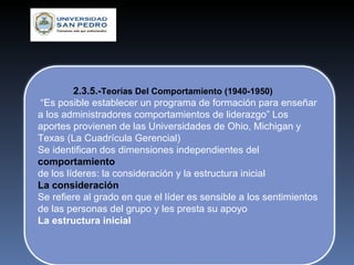<ul><ul><ul><li>2.3.5.- Teorías Del Comportamiento (1940-1950) </li></ul></ul></ul><ul><li>“ Es posible establecer un prog...